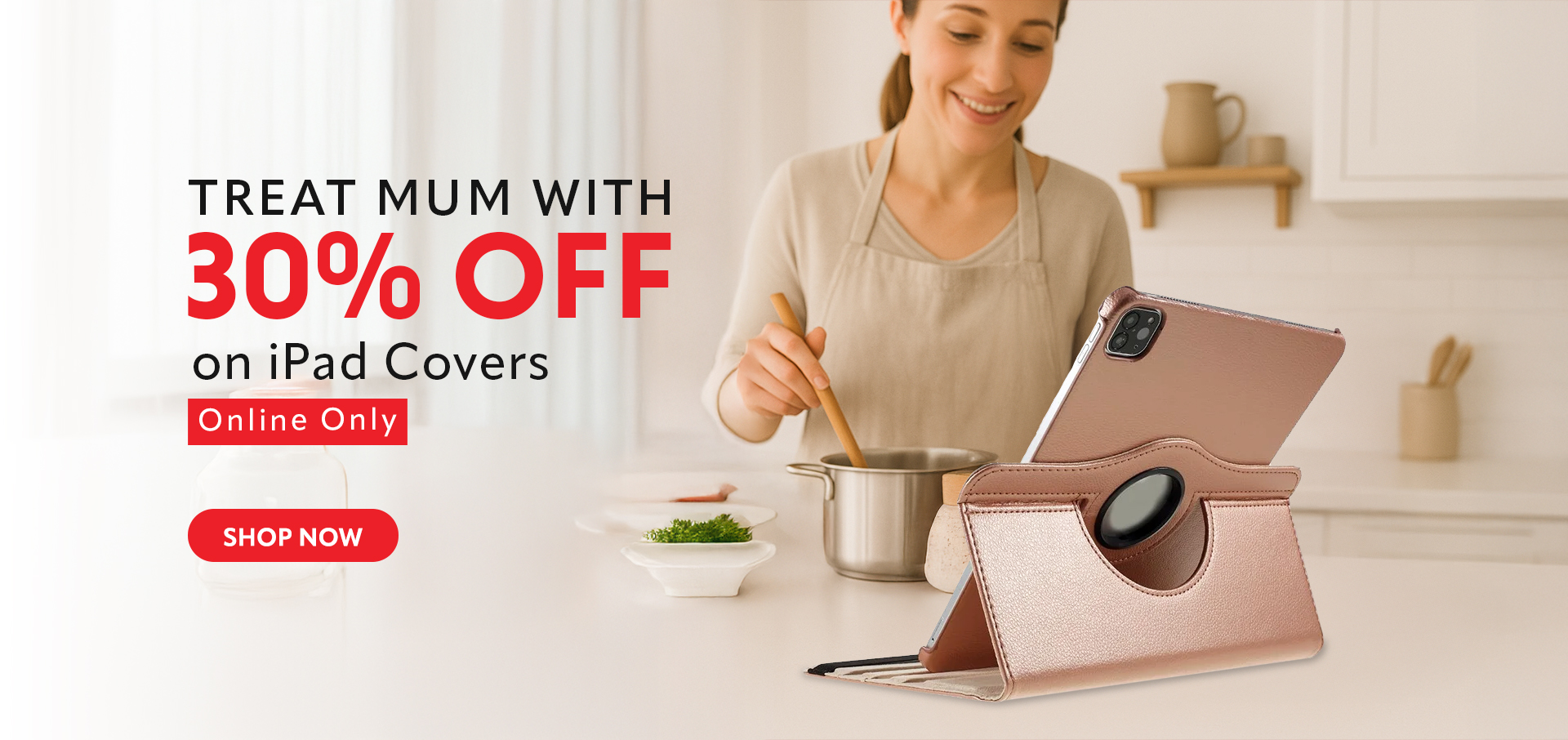 Treat Mum with 30- OFF on iPad Covers